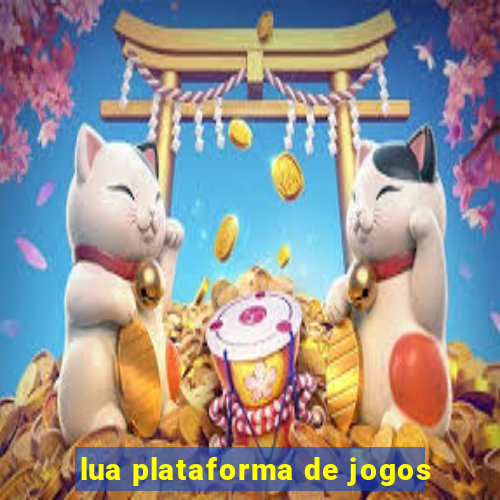 lua plataforma de jogos